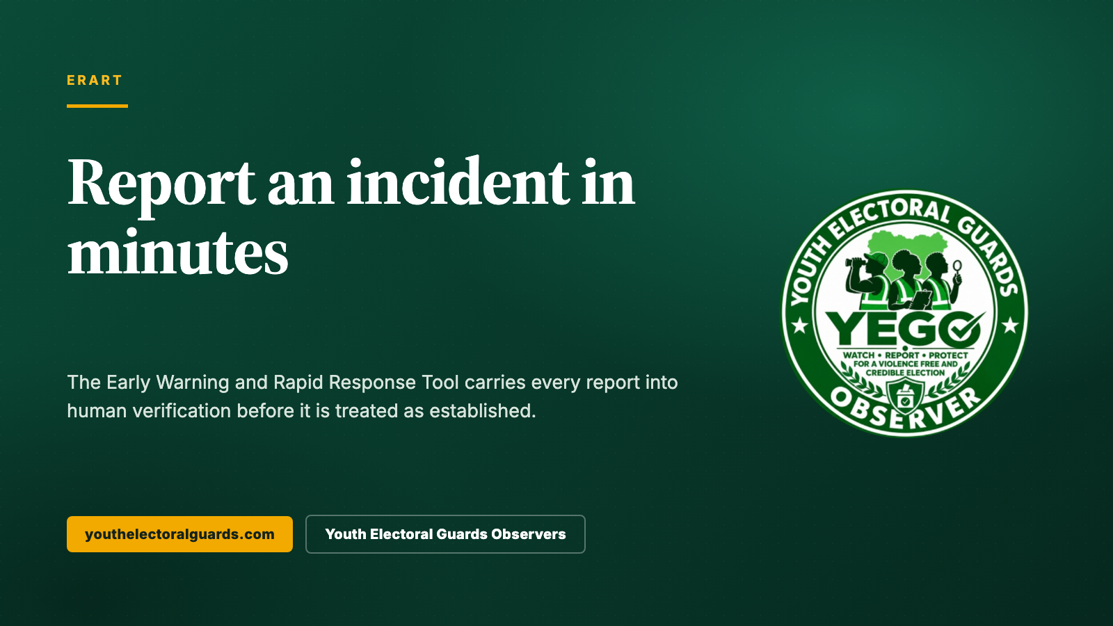 ERART, the Early Warning and Rapid Response Tool, for reporting an incident in minutes.